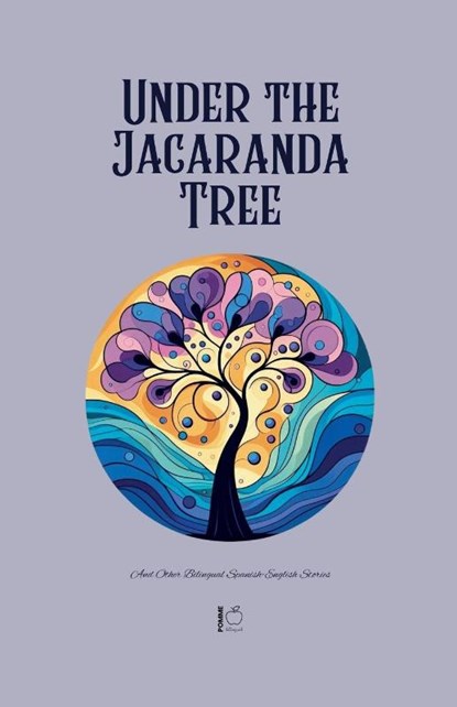Under the Jacaranda Tree And Other Bilingual Spanish-English Stories, Pomme Bilingual - Paperback - 9798227922298