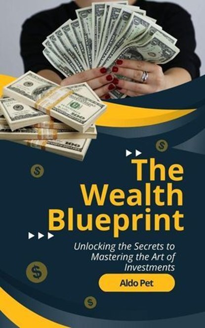 The Wealth Blueprint, Aldo Pet - Ebook - 9798227930705