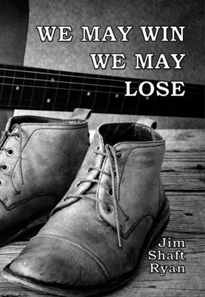 We May Win We May Lose, Jim Shaft Ryan - Ebook - 9798227934628