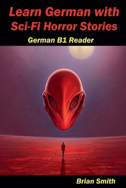 Learn German with Sci-Fi Horror Stories, Brian Smith - Paperback - 9798227935847