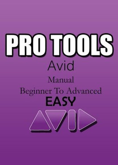 Pro Tools Avid Manual - Basic To Advanced | Easy, Nolo Nob - Ebook - 9798227938213