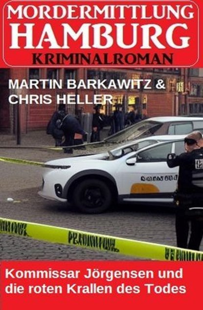 Kommissar Jörgensen und die roten Krallen des Todes: Mordermittlung Hamburg Kriminalroman, Martin Barkawitz ; Chris Heller - Ebook - 9798227938671