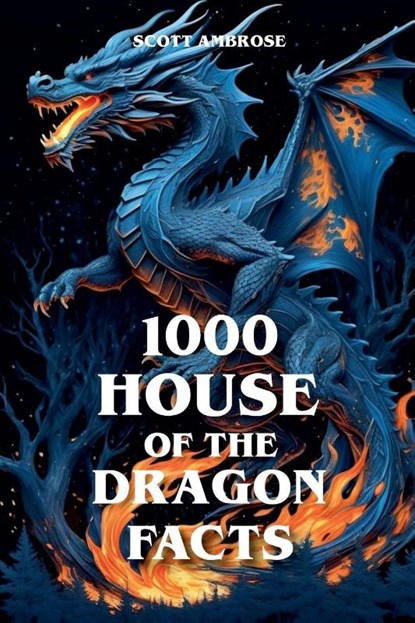 1000 House of the Dragon Facts, Scott Ambrose - Paperback - 9798227948052