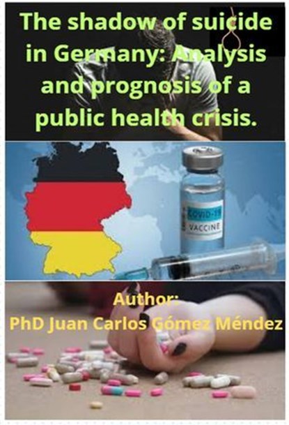 The shadow of suicide in Germany: Analysis and prognosis of a public health crisis., Juan Carlos Gómez Méndez - Ebook - 9798227953216