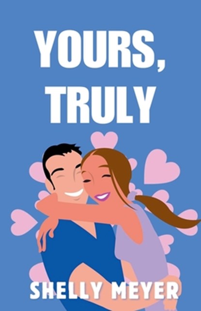 Yours, Truly, Shelly Meyer - Paperback - 9798227965004