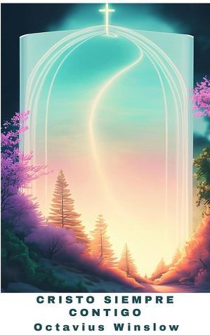 Cristo Siempre Contigo, Octavius Winslow - Ebook - 9798227965417