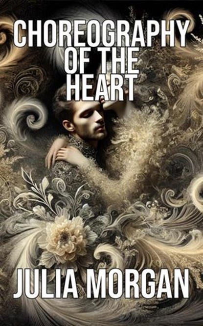 Choreography of the Heart, Julia Morgan - Ebook - 9798227966322