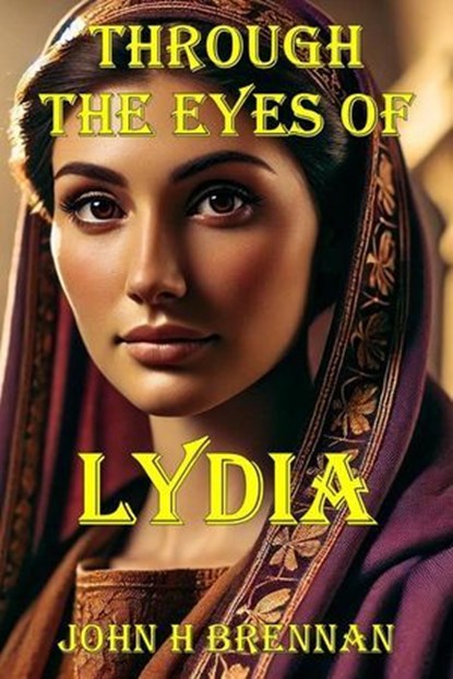 Through the Eyes of Lydia, John H Brennan - Ebook - 9798227967299