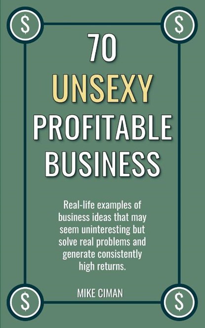 70 Unsexy Profitable Business, Mike Ciman - Paperback - 9798227968135