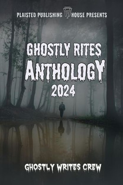 Ghostly Rites 2024, Ghostly Rites Crew ; Cathy-Lee Chopping ; Beth Bayley ; Chrissy Moon ; Mary Woldering ; Ashon Ruffins ; Michael Harding ; Adria Northman ; Parker Stevens ; R L Burlech ; Donna Clancy ; Thomas Woldering ; Kevin Chapman ; C Weave-Lane ; Danny Buenaflor ; Is - Ebook - 9798227972873