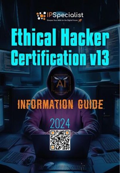 Ethical Hacker Certification v13 Information Guide, IP Specialist - Ebook - 9798227974211