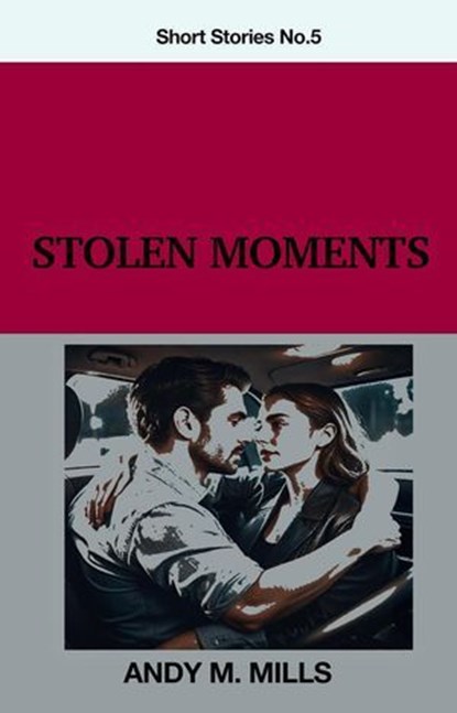 Stolen Moments, Andy M Mills - Ebook - 9798227977793