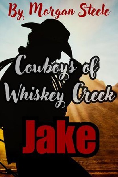 Cowboys of Whiskey Creek "Jake", Morgan Steele - Ebook - 9798227983671