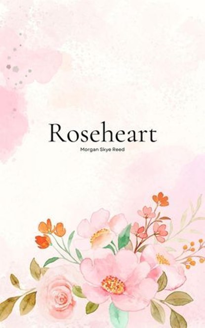 Roseheart, Morgan Skye Reed - Ebook - 9798227990990