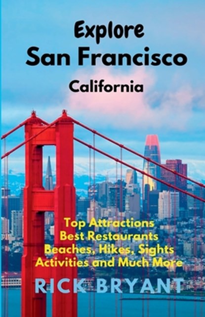 Explore San Francisco, Rick Bryant - Paperback - 9798227992680