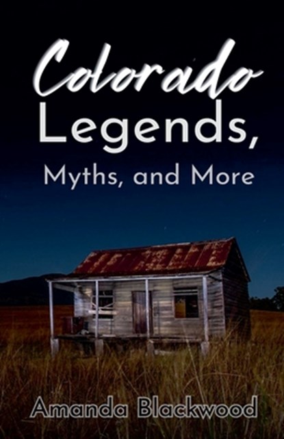Colorado Legends, Myths, and More, Amanda Blackwood - Paperback - 9798227992949