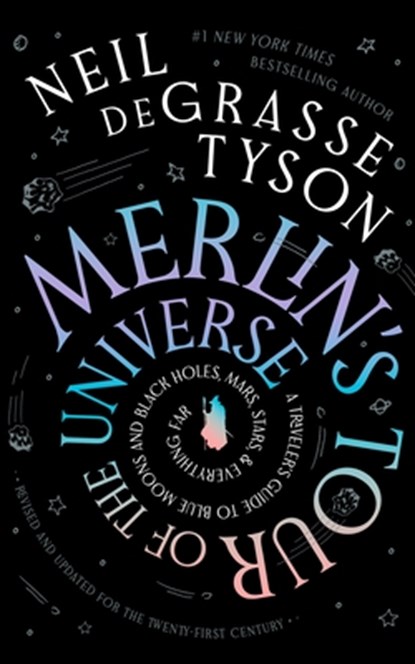 Merlin's Tour of the Universe, Revised and Updated for the Twenty-First Century: A Traveler's Guide to Blue Moons and Black Holes, Mars, Stars, and Ev, Neil Degrasse Tyson - Gebonden - 9798228311305