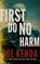 First Do No Harm, Joe Kenda - Paperback - 9798228396234