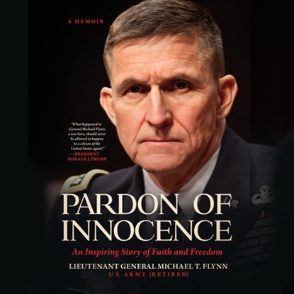 Pardon of Innocence: An Inspiring Story of Faith and Freedom, Michael T. Flynn - AVM - 9798228465282