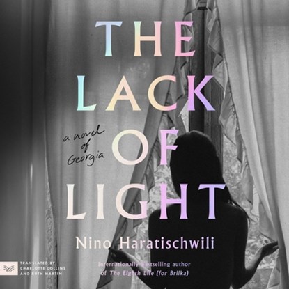 The Lack of Light: A Novel of Georgia, Nino Haratischwili - AVM - 9798228472969