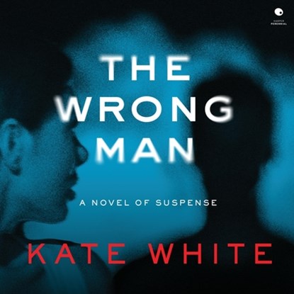 The Wrong Man: A Novel of Suspense, Kate White - AVM - 9798228481398