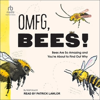 Omfg, Bees!: Bees Are So Amazing and You're about to Find Out Why, Matt Kracht - AVM - 9798228520974