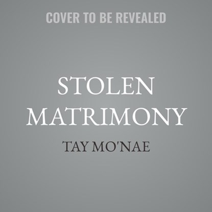 Stolen Matrimony, Tay Mo'nae - AVM - 9798228559332