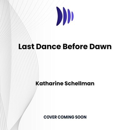 Last Dance Before Dawn, Katharine Schellman - AVM - 9798228579965