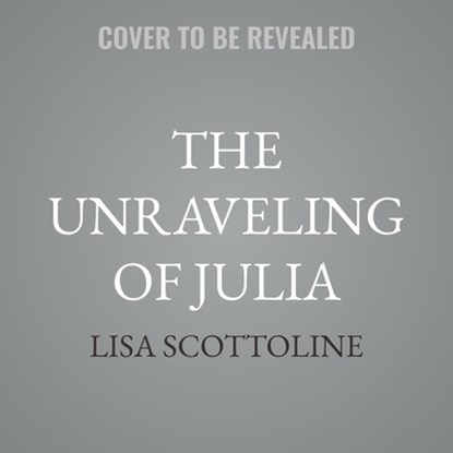 The Unraveling of Julia, Lisa Scottoline - AVM - 9798228585782