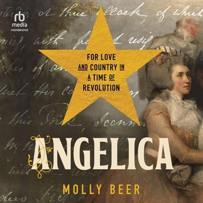 Angelica: For Love and Country in a Time of Revolution, Molly Beer - AVM - 9798228594289