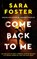 Come Back to Me, Sara Foster - Paperback - 9798228648906