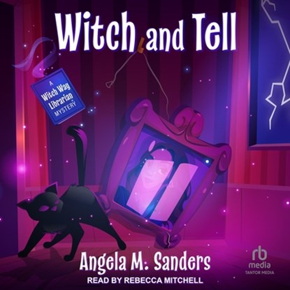 Witch and Tell, Angela M. Sanders - AVM - 9798228666573