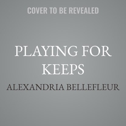 Playing for Keeps, Alexandria Bellefleur - AVM - 9798228687752