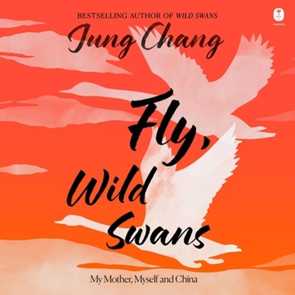 Fly, Wild Swans: My Mother, Myself and China, Jung Chang - AVM - 9798228694958