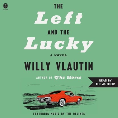 The Left and the Lucky, Willy Vlautin - AVM - 9798228708273