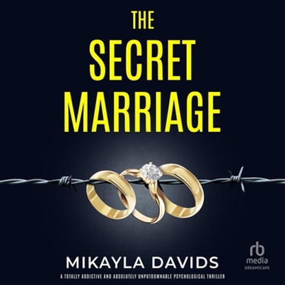 The Secret Marriage: A Totally Addictive and Absolutely Unputdownable Psychological Thriller, Mikayla Davids - AVM - 9798228724204