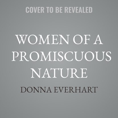 Women of a Promiscuous Nature, Donna Everhart - AVM - 9798228780170