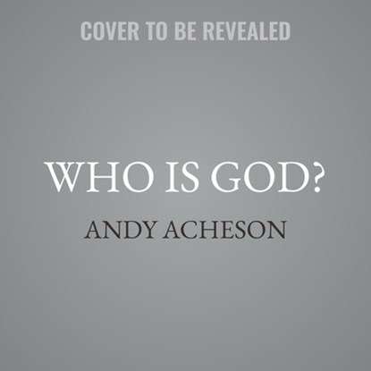 Who Is God?: And Why It Matters, Andy Acheson - AVM - 9798228826519