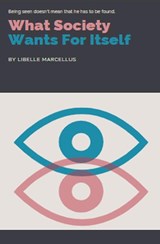 What Society Wants For Itself - Libelle Marcellus - 9798230001348