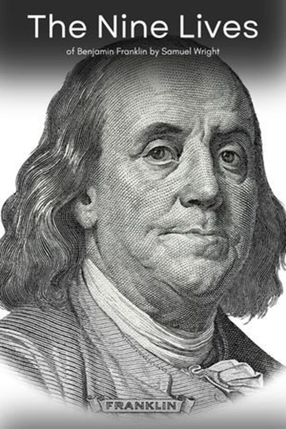 The Nine Lives of Benjamin Franklin, Benjamin Morris - Ebook - 9798230003021