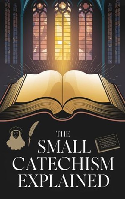 The Small Catechism Explained, Rachel Lindberg - Ebook - 9798230016922