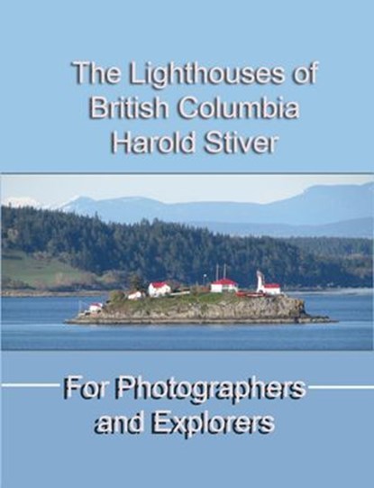 The Lighthouses of British Columbia, Harold Stiver - Ebook - 9798230023296