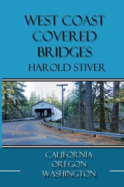 West Coast Covered Bridges, Harold Stiver - Ebook - 9798230024897
