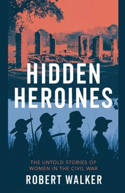 Hidden Heroines, Robert Walker - Paperback - 9798230026051