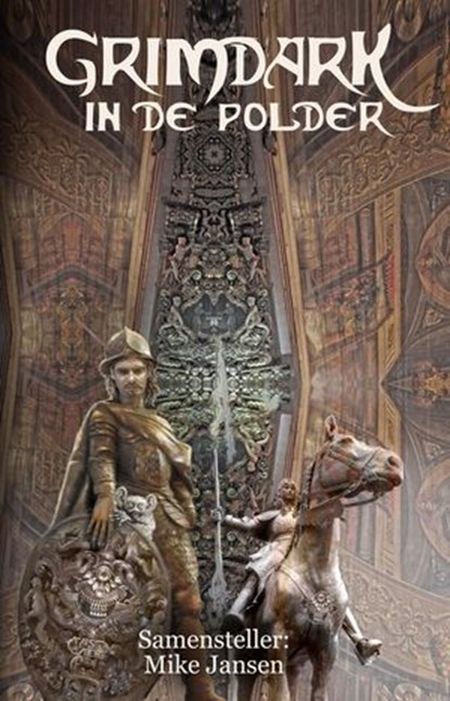 Grimdark in de polder, Mike Jansen ; Anaid Haen ; Bruno Lowagie ; Django Mathijsen ; Finn Audenaert ; Frank Roger ; Jaap Boekestein ; Laura Scheepers ; Peter Kaptein ; Tais Teng ; Luc Vos ; Ruben De Baerdemaeker ; Charles van Wettum ; Maarten Luikhoven ; Jasper Polane ; Adriaan - Ebook - 9798230030690