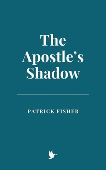 The Apostle’s Shadow, Patrick Fisher - Ebook - 9798230033998