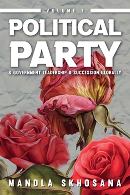Political Party & Government Leadership & Succession Globally, Mandla Skhosana - Paperback - 9798230036395