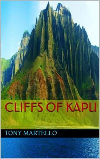 The Cliffs of Kapu, Tony Martello - Ebook - 9798230051077