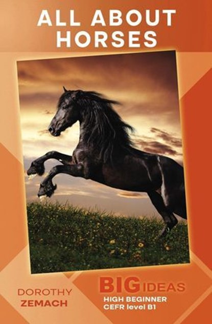 All About Horses (Big Ideas: High Beginner), Dorothy Zemach - Ebook - 9798230051329