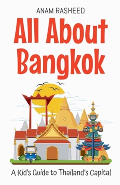 All About Bangkok, Anam Rasheed - Paperback - 9798230052777